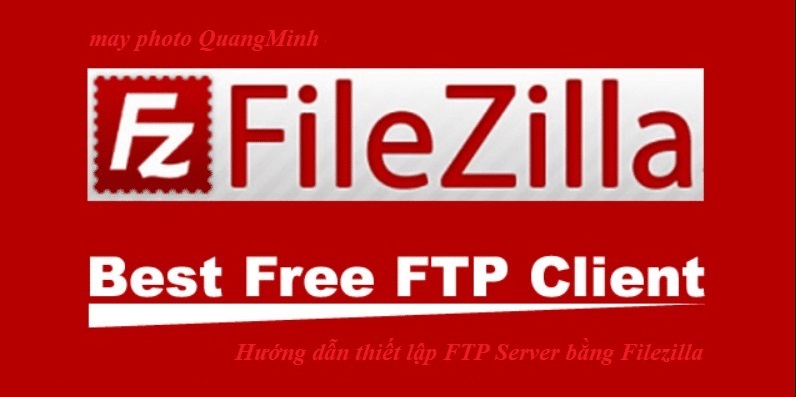 Hướng dẫn thiết lập FTP Server bằng Filezilla